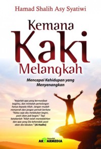 Kemana Kaki Melangkah : Mencapai Kehidupan yang Menyenangkan