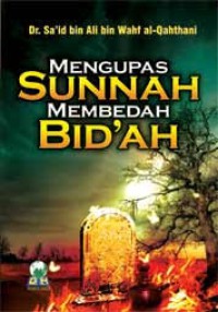 MENGUPAS SUNNAH, MEMBEDAH BID'AH