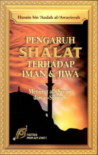 PENGARUH SHALAT TERHADAP IMAN & JIWA Menurut al-Qur'an dan as-Sunnah