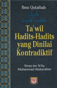 Ta'wil Hadits-Hadits yang Dinilai Kontradiktif = تأويل مختلف الحديث