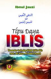 Tipu Daya IBLIS ; Komentar terhadap Kitab Tablis Iblis Oleh: Ali Hasan Ali Abdul Hamid = المنتقى النفيس من تلبيس إبليس