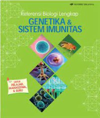 Referensi Biologi Lengkap:GENETIKA & SISTEM IMUNITAS