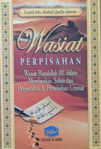 Image of Wasiat PERPISAHAN : Wasiat Rasulullah  صلى الله عليه وسلم dalam Memberikan Solusi dari Perpecahan & Perselisihan Ummat