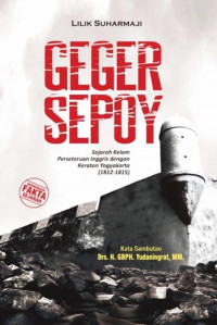 GEGER SEPOY : Sejarah Kelam Perseteruan Inggris dengan Keraton Yogyakarta (1812 - 1815)