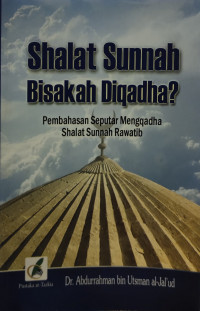 Shalat Sunnah Bisakah Diqadha? : Pembahasan Seputar Mengqadha Shalat Sunnah Rawatib