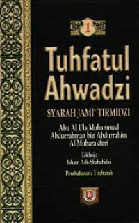 Tuhfatul Ahwadzi : SYARAH JAMI' TIRMIDZI = تحفة الأحوذي بشرح جامع الترمذي